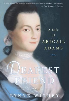 DEAREST FRIEND: LIFE OF ABIGAIL ADAMS