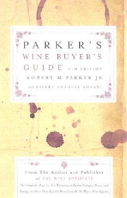 Image for Parker's Wine Buyer's Guide 6th Edition: The Complete, Easy-to-Use Reference on Recent Vintages, Prices, and Ratings for More Than 8,000 Wines from All the Major Wine Regions