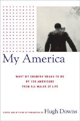 My America: What My Country Means to Me, by 150 Americans from All Walks of Life (Lisa Drew Books)