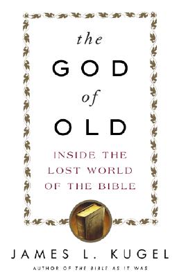 Image for God of Old: Inside the Lost World of the Bible God of Old: Inside the Lost World of the Bible