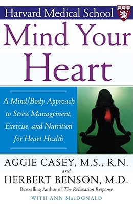 Image for Mind Your Heart: A Mind/ Body Approach to Stress Management, Exercise, and Nutrition for Heart Health
