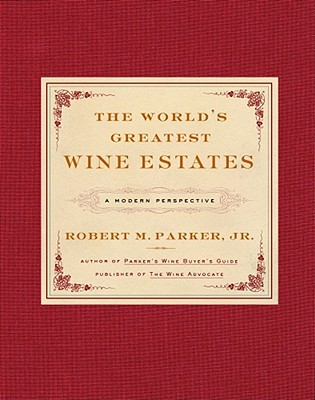 The World's Greatest Wine Estates: A Modern Perspective