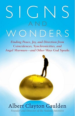 Image for Signs and Wonders: Finding Peace, Joy, and Direction from Coincidences, Synchronicities, and Angel Murmurs--and Other Ways God Speaks
