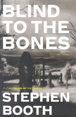 Blind to the Bones: A Crime Novel