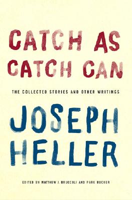 Catch As Catch Can the Collected Stories and Other Writings