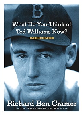 What Do You Think of Ted Williams Now A Remembrance