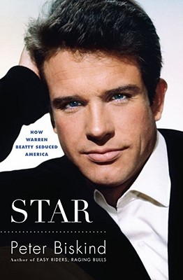Image for Star: How Warren Beatty Seduced America