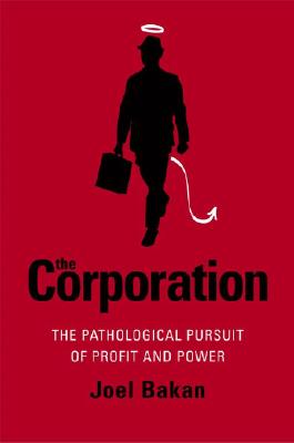 CORPORATION: THE PATHOLOGICAL PURSUIT OF PROFIT AND POWER Image for CORPORATION: THE PATHOLOGICAL PURSUIT OF PROFIT AND POWER