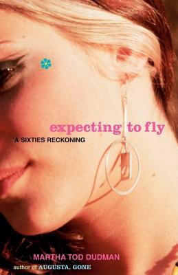 Expecting to Fly: A Sixties Reckoning, Dudman, Martha Tod Expecting to Fly: A Sixties Reckoning, Dudman, Martha Tod