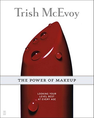 Trish McEvoy: The Power of Makeup: Looking Your Level Best at Every Age