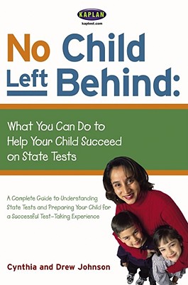 No Child Left Behind: What You Can Do to Help Your Child Succeed on State Tests Johnson, Drew