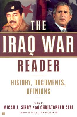 Image for The Iraq War Reader: History, Documents, Opinions