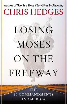 Losing Moses on the Freeway: The 10 Commandments in America