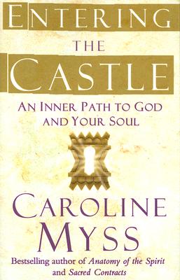Entering the Castle: An Inner Path to God and Your Soul
