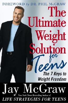 The Ultimate Weight Solution for Teens [Paperback] McGraw, Jay