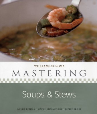Williams-Sonoma Mastering: Soups & Stews