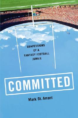 Committed: Confessions of a Fantasy Football Junkie