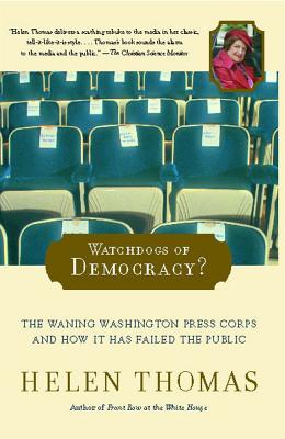 Image for Watchdogs of Democracy?: The Waning Washington Press Corps and How It Has Failed the Public