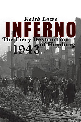 Inferno: The Fiery Destruction of Hamburg, 1943
