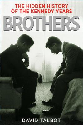 Image for BROTHERS The Hidden History of the Kennedy Years