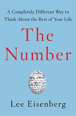 The Number: A Completely Different Way to Think About the Rest of Your Life