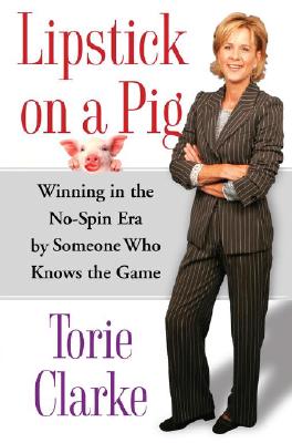 Lipstick on a Pig: Winning In the No-Spin Era by Someone Who Knows the Game