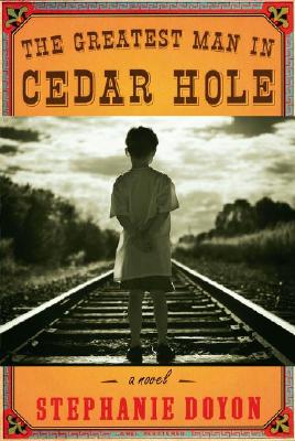 The Greatest Man in Cedar Hole: A Novel