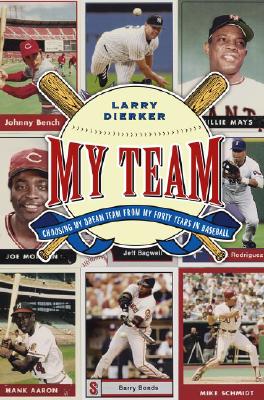 My Team Choosing My Dream Team from My Forty Years in Baseball