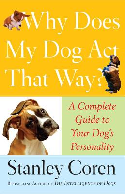 Why Does My Dog Act That Way: A Complete Guide to Your Dog's Personality
