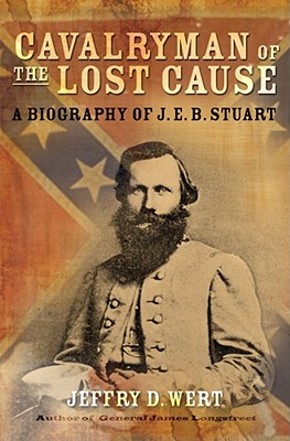 Cavalryman Of The Lost Cause: A Biography Of J. E.