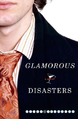 Image for Glamorous Disasters: A Novel Glamorous Disasters: A Novel
