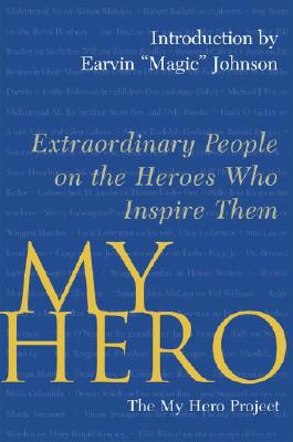 My Hero Extraordinary People on the Heroes Who Inspire Them