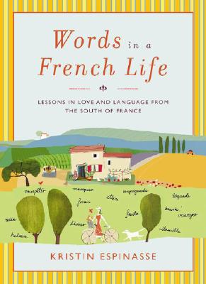 Image for Words in a French Life Lessons in Love and Language from the South of France Words in a French Life Lessons in Love and Language from the South of France