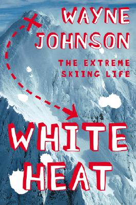 Image for White Heat: The Extreme Skiing Life
