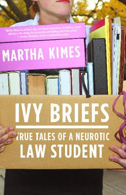 Ivy Briefs: True Tales of a Neurotic Law Student