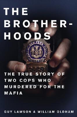 Brotherhoods: The True Story of Two Cops Who Murdered for the Mafia