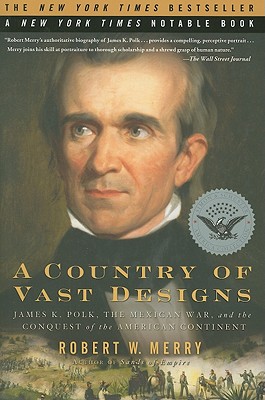 A Country of Vast Designs: James K. Polk, the Mexican War and the Conquest of the American Continent (Simon & Schuster America Collection)