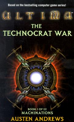 Ultima: The Technocrat War Book I of III: Machinations