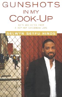 Gunshots in My Cook-Up: Bits and Bites from a Hip-Hop Caribbean Life
