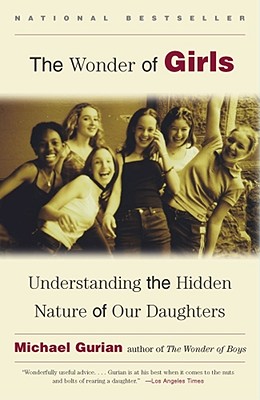 Image for The Wonder of Girls : Understanding the Hidden Nature of Our Daughters