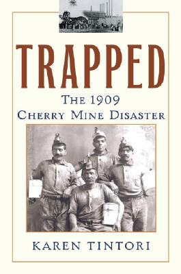 Image for Trapped: The 1909 Cherry Mine Disaster Trapped: The 1909 Cherry Mine Disaster