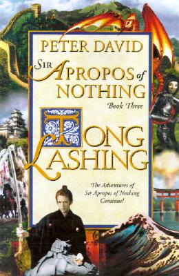 Tong Lashing: The Continuing Adventures of Sir Apropos of Nothing