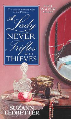 A Lady Never Trifles with Thieves, Ledbetter, Suzann A Lady Never Trifles with Thieves, Ledbetter, Suzann