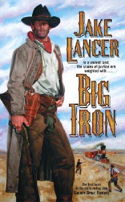 Big Iron (Golden Spike Trilogy)