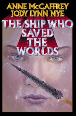 Image for The Ship Who Saved the Worlds The Ship Who Saved the Worlds
