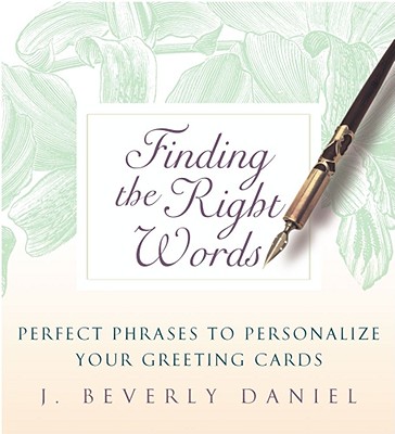 Image for Finding the Right Words: Perfect Phrases to Personalize Your Greeting Cards