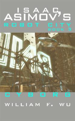 Cyborg - Isaac Asimov's Robot City Book 3