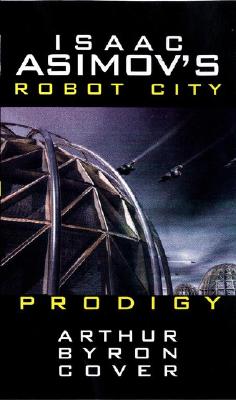 Image for Isaac Asimov's Prodigy: Robot City: Book 4 (Revised) Isaac Asimov's Prodigy: Robot City: Book 4 (Revised)