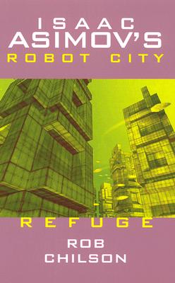Image for Isaac Asimov's Robot City: Book 5: Refuge Isaac Asimov's Robot City: Book 5: Refuge