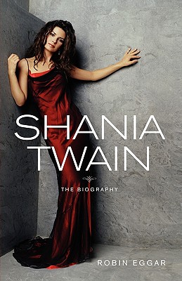 Image for Shania Twain: The Biography Shania Twain: The Biography